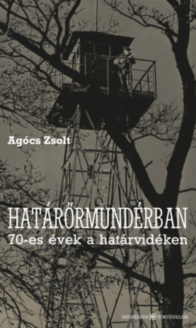 Agócs Zsolt - Határőrmundérban [antikvár]