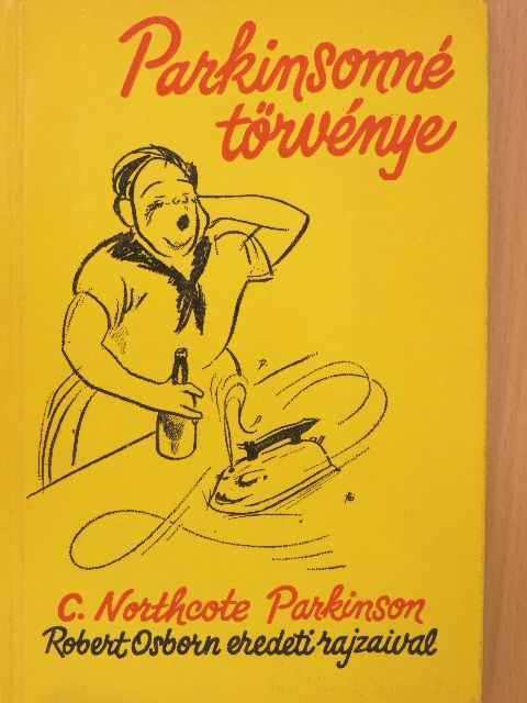 C. Northcote Parkinson - Parkinsonné törvénye [antikvár]