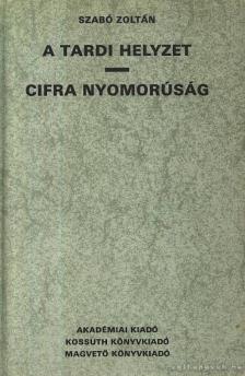 SZABÓ ZOLTÁN - A Tardi helyzet / Cifra nyomorúság (reprint) [antikvár]