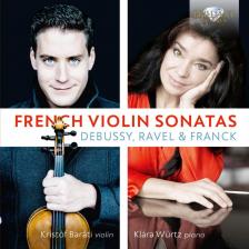 DEBUSSY, RAVEL, FRANCK - FRENCH VIOLIN SONATAS CD BARÁTI KRISTÓF, WÜRTZ KLÁRA