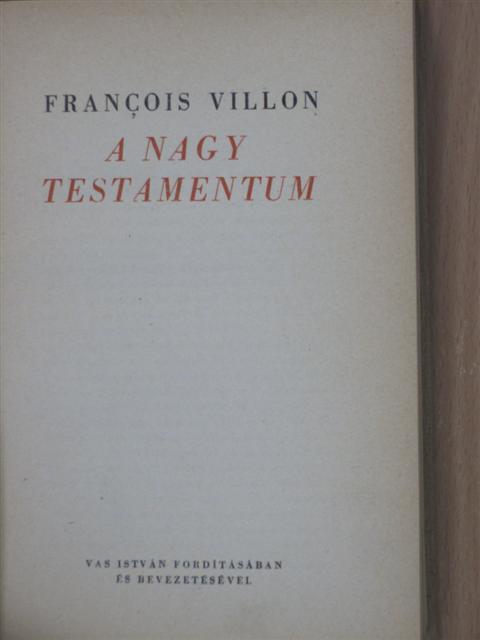 Francois Villon - A Nagy Testamentum [antikvár]