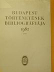 Budapest történetének bibliográfiája 1982. II. [antikvár]
