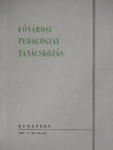 Hantos János - Fővárosi pedagógiai tanácskozás 1967. [antikvár]