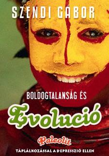 SZENDI GÁBOR - BOLDOGTALANSÁG ÉS EVOLÚCIÓ