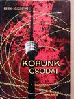 Botond-Bolics György - Korunk csodái [antikvár]