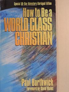 Paul Borthwick - How to Be a World-Class Christian [antikvár]