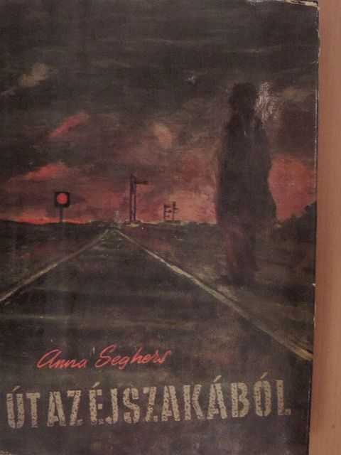 Anna Seghers - Út az éjszakából [antikvár]