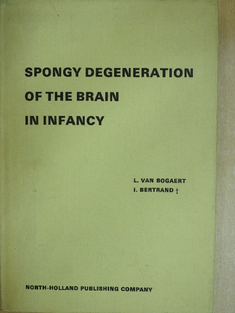 I. Bertrand - Spongy Degeneration of the Brain in Infancy [antikvár]