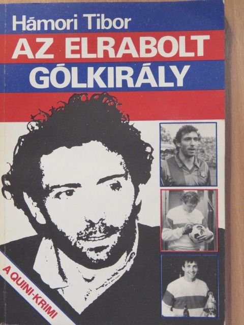 Hámori Tibor - Az elrabolt gólkirály (dedikált példány) [antikvár]