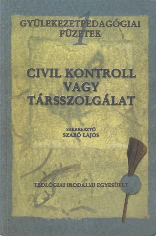 Szabó Lajos (szerk.) - Civil kontroll vagy társszolgálat [antikvár]