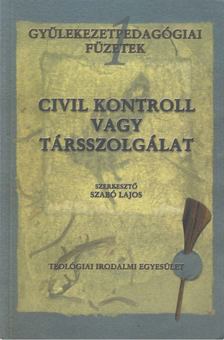 Szabó Lajos (szerk.) - Civil kontroll vagy társszolgálat [antikvár]
