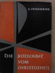 Gebhard Fesenmayer Ofmcap. - Die Botschaft vom Christusheil [antikvár]
