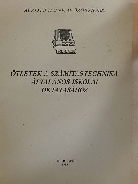 Bacskay Csabáné - Ötletek a számítástechnika általános iskolai oktatásához [antikvár]