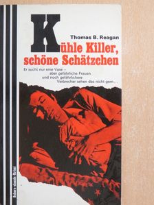 Thomas B. Reagan - Kühle Killer, schöne Schätzchen [antikvár]