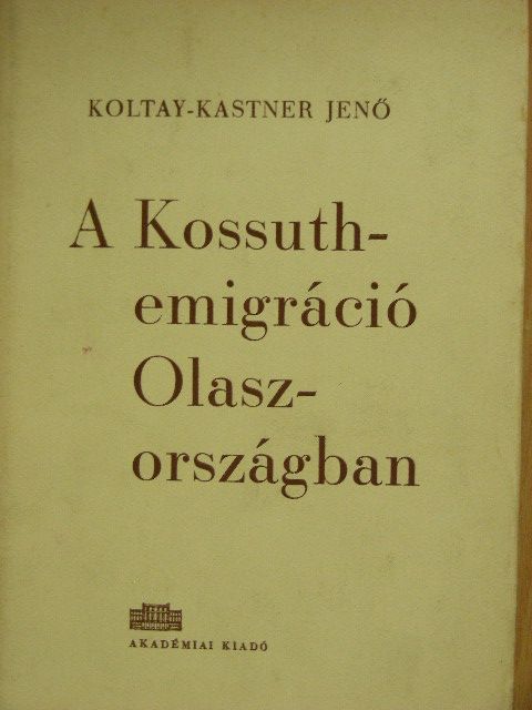 Koltay-Kastner Jenő - A Kossuth-emigráció Olaszországban [antikvár]