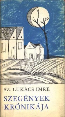 Sz.Lukács Imre - Szegények krónikája [antikvár]