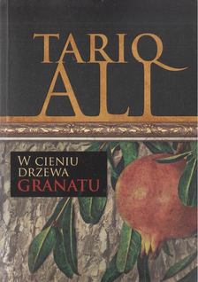 TARIQ ALI - W cieniu drzewa granatu [antikvár]