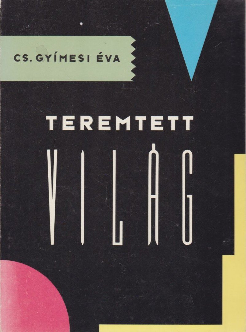 CS. GYIMESI ÉVA - Teremtett világ [antikvár]