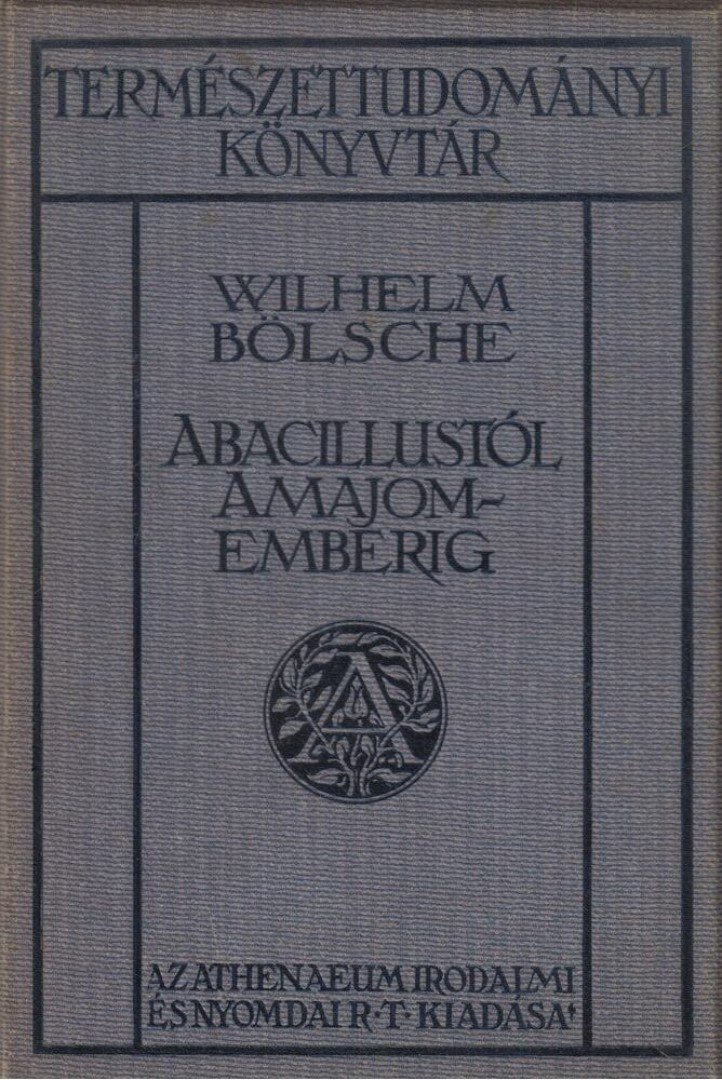 Bölsche, Wilhelm - A bacillustól a majomemberig [antikvár]