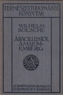 Bölsche, Wilhelm - A bacillustól a majomemberig [antikvár]