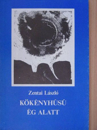 Zentai László - Kökényhúsú ég alatt [antikvár]