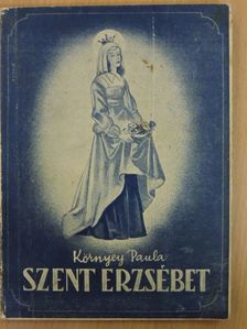 Környei Paula - Szent Erzsébet [antikvár]