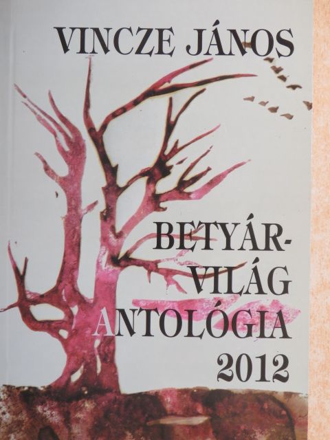 Abaffy László - Betyárvilág Antológia 2012 [antikvár]