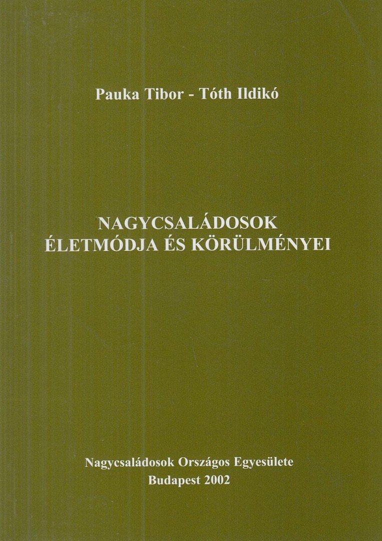 Tóth Ildikó, Pauka Tibor - Nagycsaládosok életmódja és körülményei (dedikált) [antikvár]