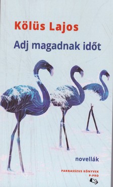 Kölüs Lajos - Adj magadnak időt