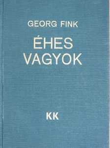 Georg Fink - Éhes vagyok [antikvár]