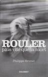 Philippe Brunel - Rouler plus vite que la mort [antikvár]