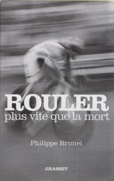 Philippe Brunel - Rouler plus vite que la mort [antikvár]