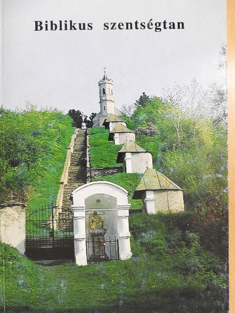 Szegedi László - Biblikus szentségtan [antikvár]