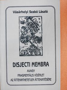 Vásárhelyi Szabó László - Disjecti Membra [antikvár]