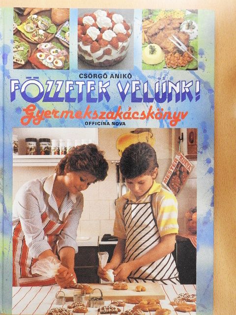 Csörgő Anikó - Főzzetek velünk! [antikvár]