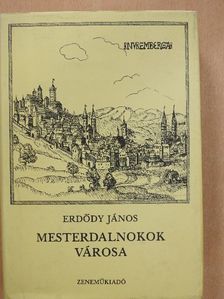 Erdődy János - Mesterdalnokok városa [antikvár]