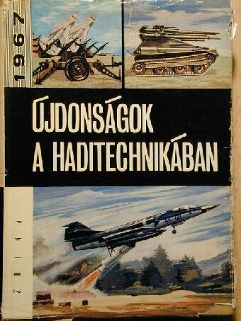 Czapek Béla - Újdonságok a haditechnikában 1967 [antikvár]