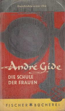 GIDE, ANDRÉ - Die Schule der Frauen [antikvár]