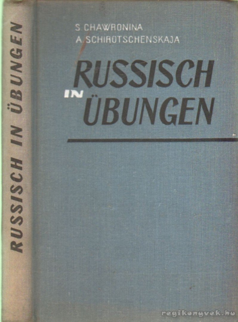 Chawronina, S., Schirotschenskaja, A. - Russisch in Übungen [antikvár]