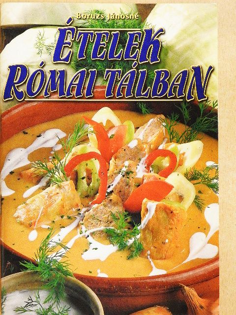 Boruzs Jánosné - Ételek római tálban [antikvár]