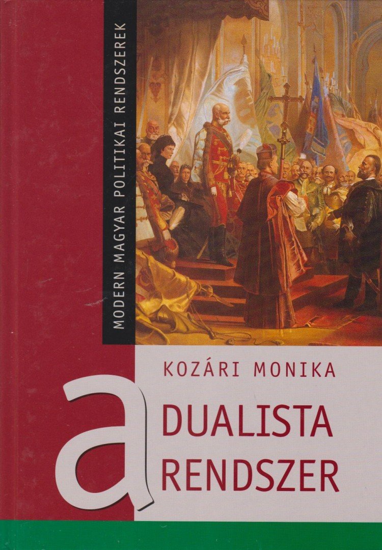 Kozári Mónika - A dualista rendszer [antikvár]