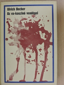 Ulrich Becher - Az ex-kaszinó vendégei [antikvár]