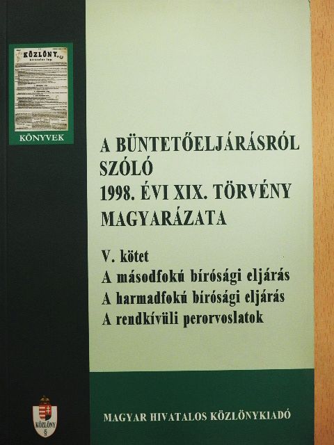 Dr. Kardos Sándor - A büntetőeljárásról szóló 1998. évi XIX. törvény magyarázata V. [antikvár]