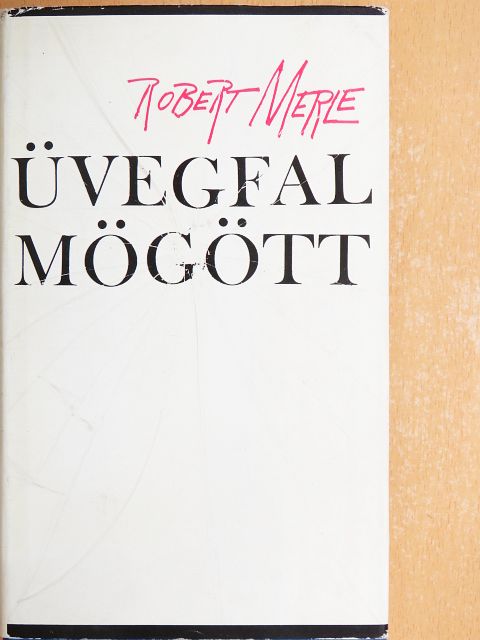 Robert Merle - Üvegfal mögött [antikvár]