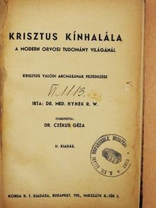 Dr. Med. Hynek R. W. - Krisztus kínhalála [antikvár]