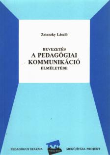 Zrinszky László - Bevezetés a pedagógiai kommunikáció elméletébe [antikvár]