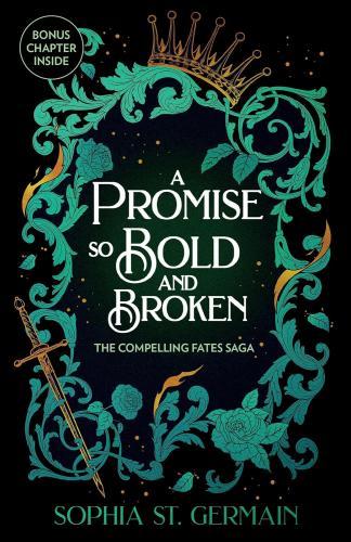 Sophia St. Germain - A Promise so Bold and Broken (Compelling Fates Saga, Book 2)