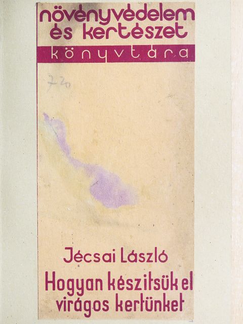 Jécsai László - Hogyan készitsük el virágos kertünket [antikvár]