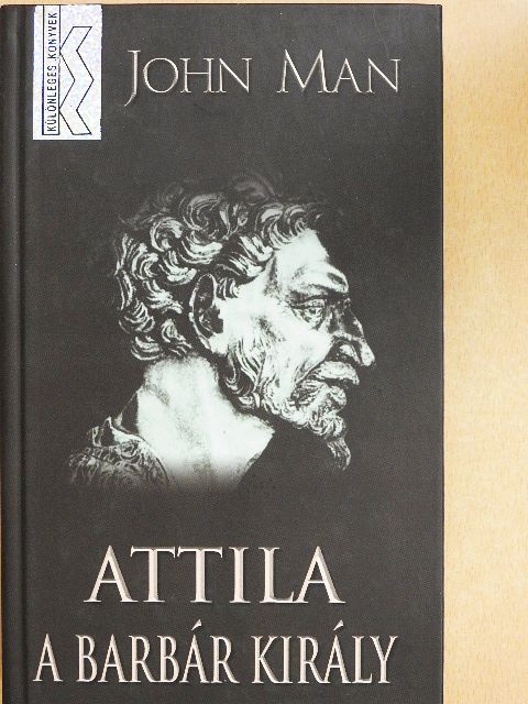 John Man - Attila, a barbár király [antikvár]
