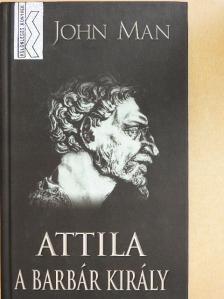 John Man - Attila, a barbár király [antikvár]